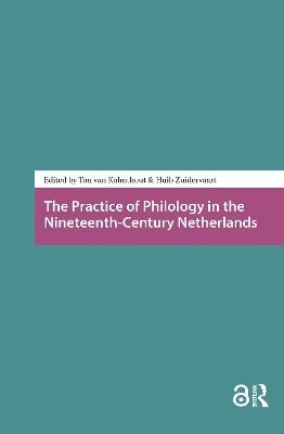 Ton Kalmthout, Huib Zuidervaart - Practice of Philology in the Nineteenth-Century Netherlands, Häftad