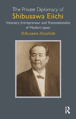 Shibusawa Masahide - Private Diplomacy of Shibusawa Eiichi, Häftad