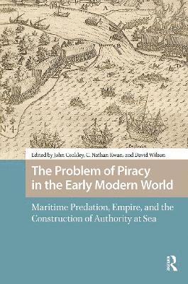 John Coakley, Nathan Kwan, David Wilson - Problem of Piracy in the Early Modern World, Häftad