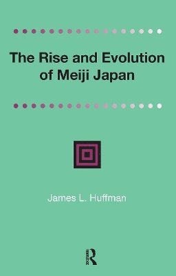James Huffmann - Rise and Evolution of Meiji Japan, Häftad