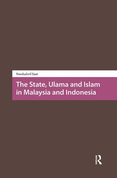 Norshahril Saat - State, Ulama and Islam in Malaysia and Indonesia, Häftad