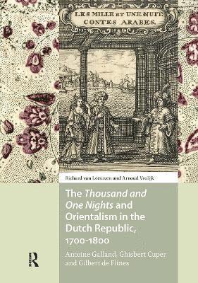 Richard Leeuwen, Arnoud Vrolijk - Thousand and One Nights and Orientalism in the Dutch Republic, 1700-1800, Häftad