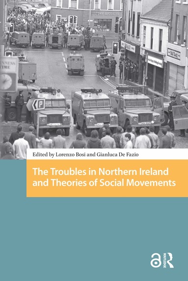 Lorenzo Bosi, Gianluca De Fazio - Troubles in Northern Ireland and Theories of Social Movements, Häftad