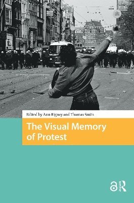Ann Rigney, Thomas Smits - Visual Memory of Protest, Häftad