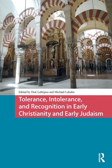 Outi Lehtipuu, Michael Labahn - Tolerance, Intolerance, and Recognition in Early Christianity and Early Judaism, Häftad
