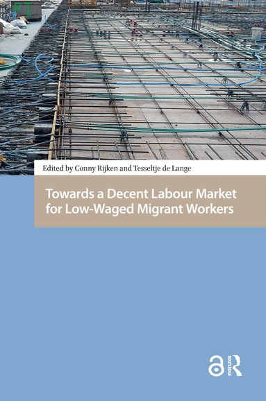 Conny Rijken, Tesseltje de Lange - Towards a Decent Labour Market for Low-Waged Migrant Workers, Häftad