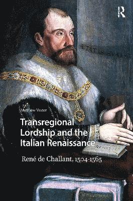 Matthew Vester - Transregional Lordship and the Italian Renaissance, Häftad