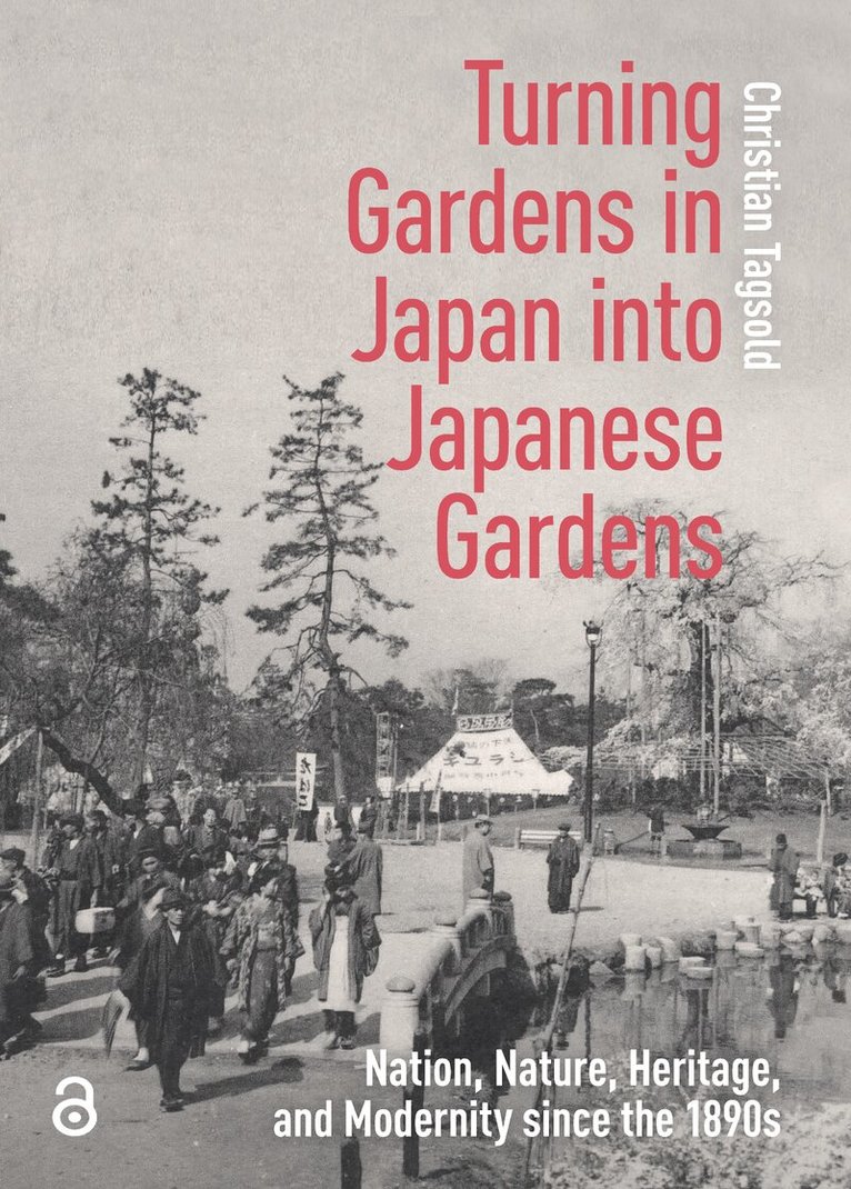 Christian Tagsold - Turning Gardens in Japan into Japanese Gardens, Häftad. Tillgänglighet: Kommande