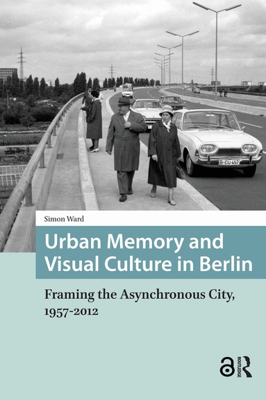 Simon Ward - Urban Memory and Visual Culture in Berlin, Häftad