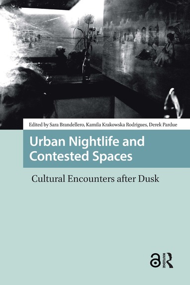 Sara Brandellero, Kamilia Krakowska Rodrigues, Derek Pardue - Urban Nightlife and Contested Spaces, Häftad