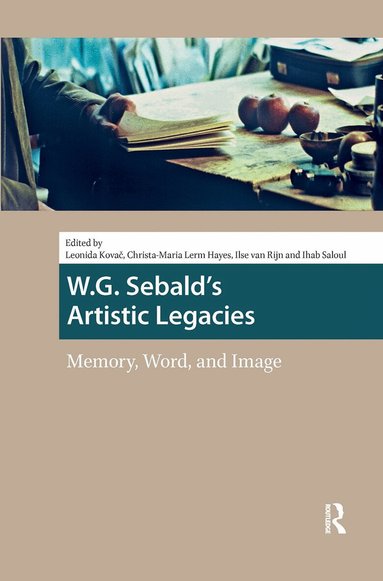 Leonida Kovac, Christa-Maria Lerm Hayes, Ilse van Rijn, Ihab Saloul - W.G. Sebald's Artistic Legacies, Häftad