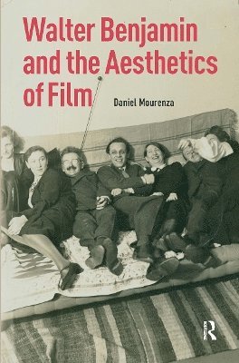 Daniel Mourenza - Walter Benjamin and the Aesthetics of Film, Häftad
