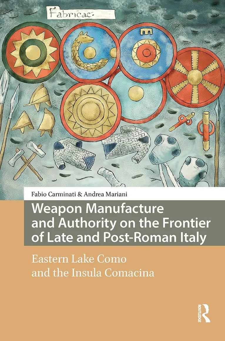 Fabio Carminati, Andrea Mariani - Weapon Manufacture and Authority on the Frontier of Late and Post-Roman Italy, Häftad. Tillgänglighet: Kommande