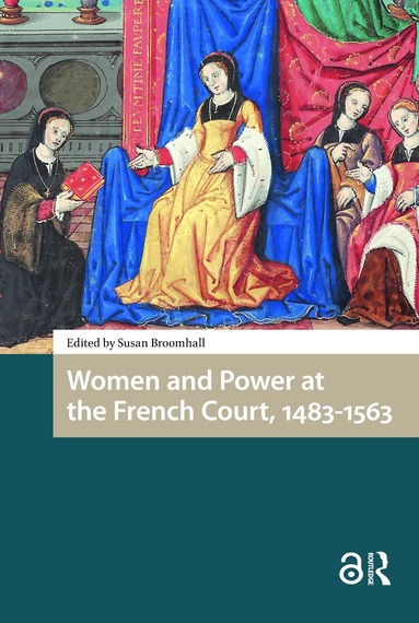 Susan Broomhall - Women and Power at the French Court, 1483-1563, Häftad