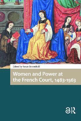 Susan Broomhall - Women and Power at the French Court, 1483-1563, Häftad