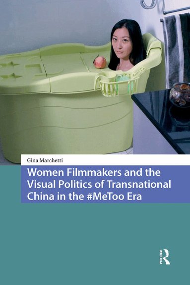 Gina Marchetti - Women Filmmakers and the Visual Politics of Transnational China in the #MeToo Era, Häftad