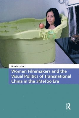 Gina Marchetti - Women Filmmakers and the Visual Politics of Transnational China in the #MeToo Era, Häftad