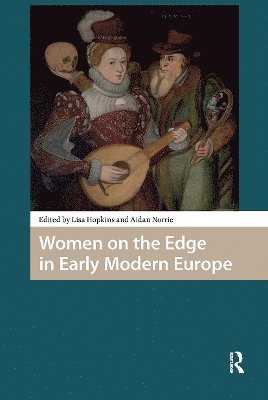Lisa Hopkins, Aidan Norrie - Women on the Edge in Early Modern Europe, Häftad