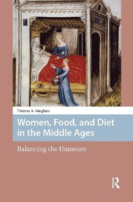 Theresa Vaughan - Women, Food, and Diet in the Middle Ages, Häftad