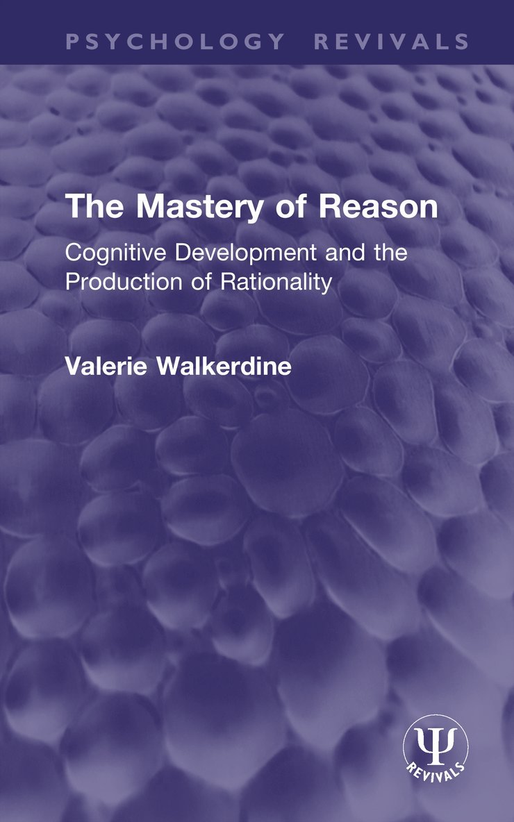 Valerie Walkerdine - Mastery of Reason, Inbunden