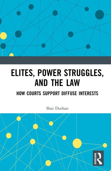 Shai Dothan - Elites, Power Struggles, and the Law, Inbunden