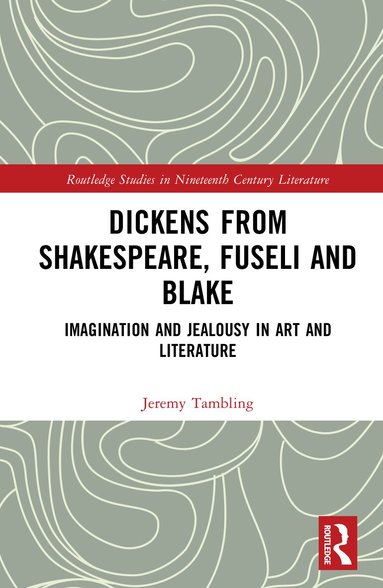 Jeremy Tambling - Dickens from Shakespeare, Fuseli and Blake, Inbunden