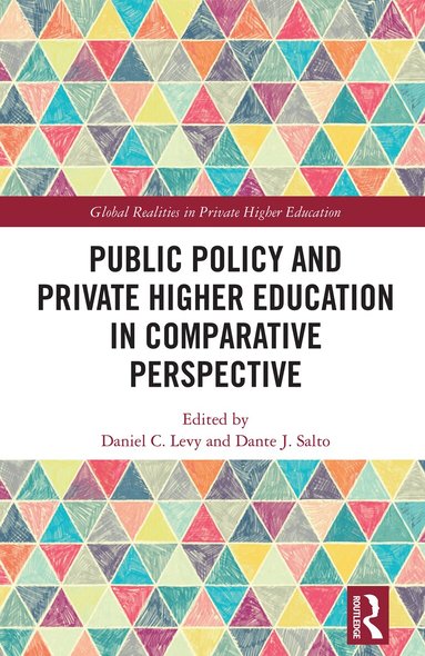 Daniel C. Levy, Dante J. Salto - Public Policy and Private Higher Education in Comparative Perspective, Inbunden