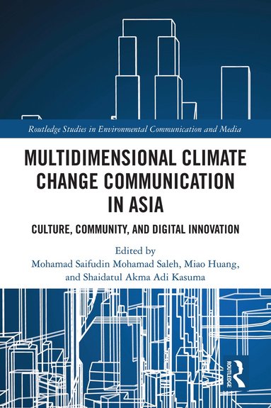 Mohamad Saifudin Mohamad Saleh, Miao Huang, Shaidatul Akma Adi Kasuma - Multidimensional Climate Change Communication in Asia, Inbunden