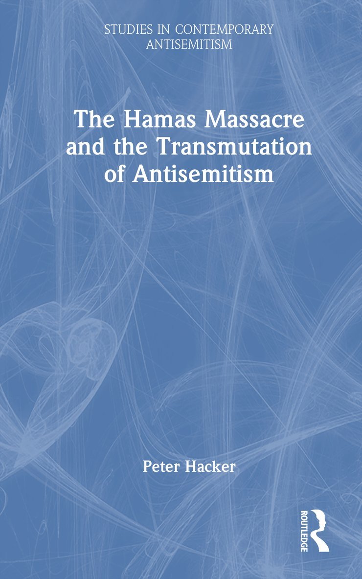 P. M. S. Hacker - Hamas Massacre and the Transmutation of Antisemitism, Inbunden