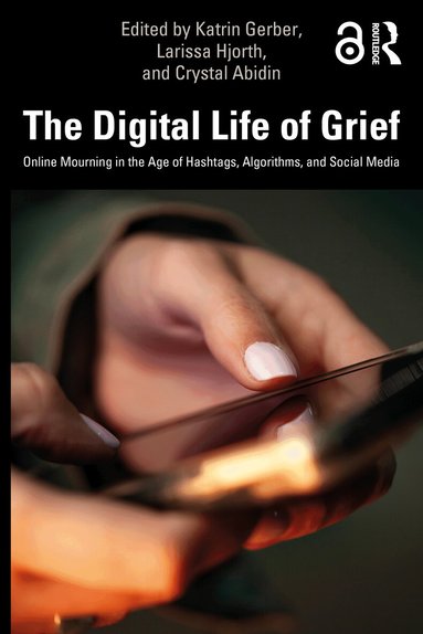 Katrin Gerber, Larissa Hjorth, Crystal Abidin - Digital Life of Grief, Häftad