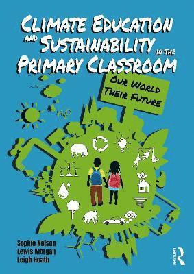 bokomslag Climate Education and Sustainability in the Primary Classroom
