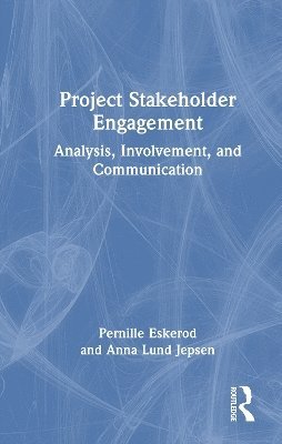 Pernille Eskerod, Anna Lund Jepsen - Project Stakeholder Engagement, Inbunden