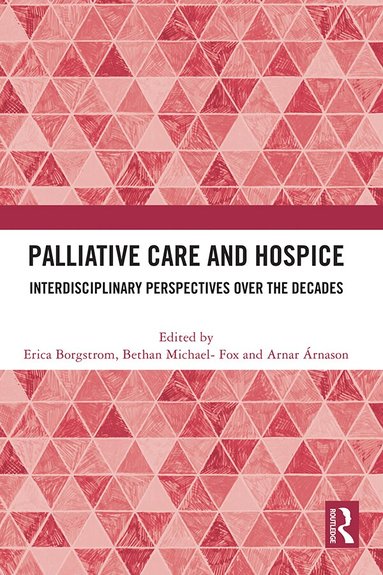 Erica Borgstrom, Bethan Michael-Fox, Arnar Arnason - Palliative Care and Hospice, Inbunden