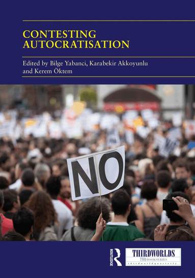 Bilge Yabanci, Karabekir Akkoyunlu, Kerem Öktem - Contesting Autocratisation, Inbunden