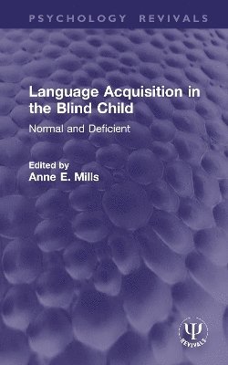 Anne E. Mills - Language Acquisition in the Blind Child, Inbunden
