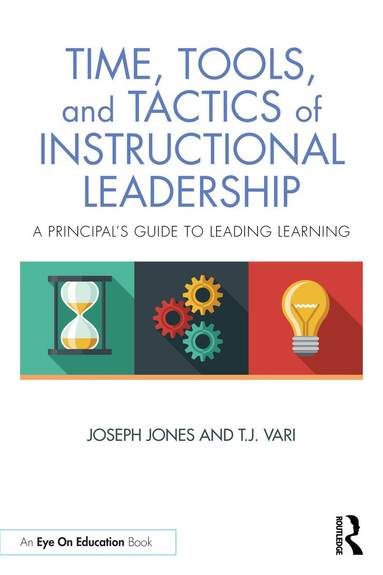 Joseph Jones, T.J. Vari - Time, Tools, and Tactics of Instructional Leadership, Häftad