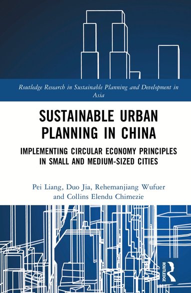 Pei Liang, Duo Jia, Rehemanjiang Wufuer, Elendu Collins - Sustainable Urban Planning in China, Inbunden