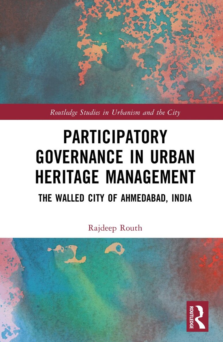 Rajdeep Routh - Participatory Governance in Urban Heritage Management, Inbunden