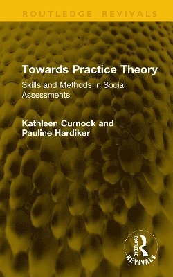 Kathleen Curnock, Pauline Hardiker - Towards Practice Theory, Inbunden