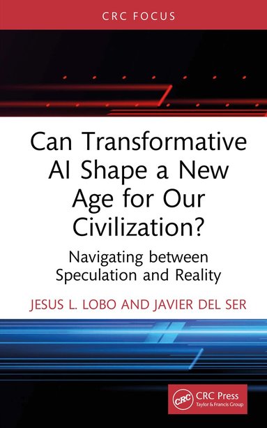 Jesus L. Lobo, Javier Del Ser - Can Transformative AI Shape a New Age for Our Civilization?, Inbunden