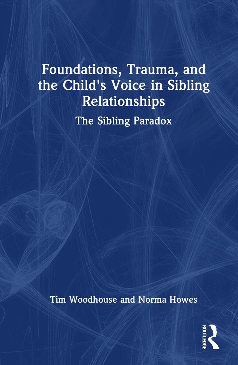 Foundations, Trauma, and the Child's Voice in Sibling Relationships