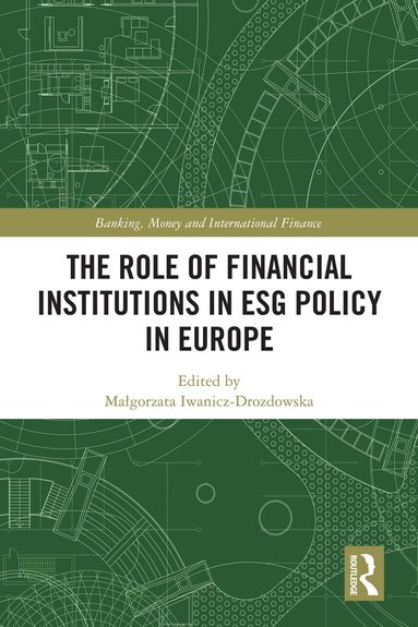 Małgorzata Iwanicz-Drozdowska - Role of Financial Institutions in ESG Policy in Europe, Inbunden