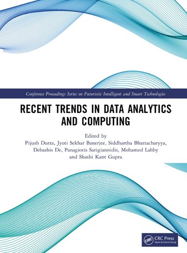 Pijush Dutta, Jyoti Sekhar Banerjee, Siddhartha Bhattacharyya, Debashis De, Panagiotis Sarigiannidis, Mohamed Lahby, Shashi Kant Gupta - Recent Trends in Data Analytics and Computing, Inbunden
