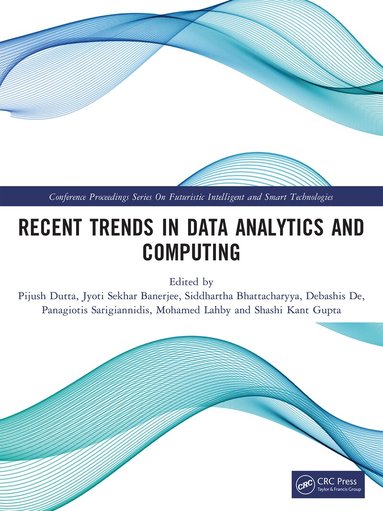 Pijush Dutta, Jyoti Sekhar Banerjee, Siddhartha Bhattacharyya, Debashis De, Panagiotis Sarigiannidis, Mohamed Lahby, Shashi Kant Gupta - Recent Trends in Data Analytics and Computing, Häftad