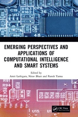 Amit Lathigara, Nirav Bhatt, Paresh Tanna - Emerging Perspectives and Applications of Computational Intelligence and Smart Systems, Inbunden