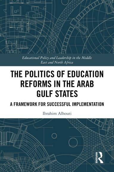 Ibrahim Alhouti - Politics of Education Reforms in the Arab Gulf States, Inbunden