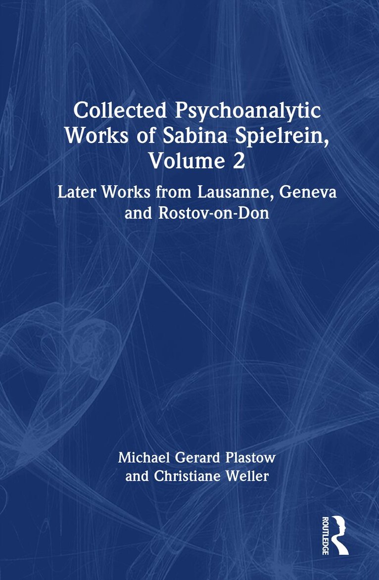 Collected Psychoanalytic Works of Sabina Spielrein, Volume 2
