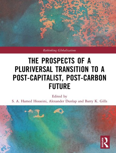 S. A. Hamed Hosseini, Alexander Dunlap, Barry K. Gills - Prospects of a Pluriversal Transition to a Post-Capitalist, Post-Carbon Future, Inbunden