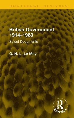 G. H. L. Le May - British Government 1914–1963, Inbunden