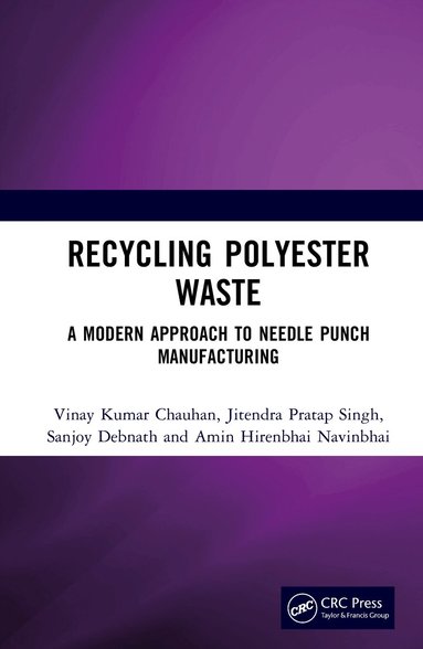 Vinay Kumar Chauhan, Jitendra Pratap Singh, Sanjoy Debnath, Amin Hirenbhai Navinbhai - Recycling Polyester Waste, Inbunden